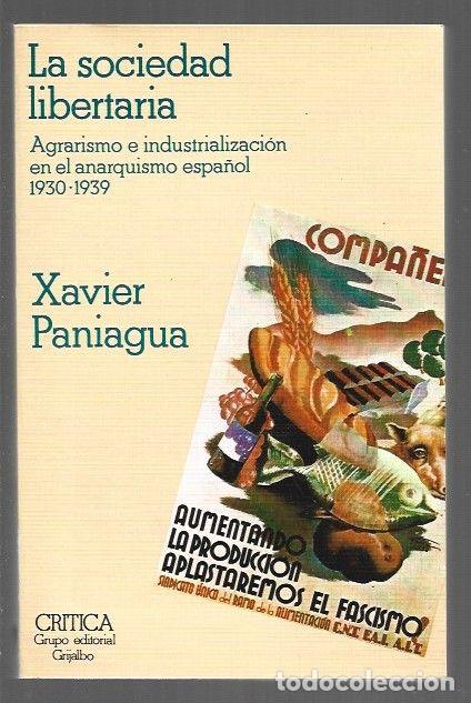 B&uuml;cher: SOCIEDAD LIBERTARIA - LA. AGRARISMO E INDUSTRIALIZACION EN EL ANARQUISMO ESPA&Ntilde;OL 1930-1939 - PANIAGU