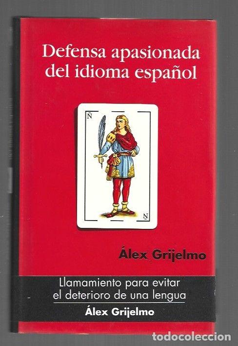 Libros: DEFENSA APASIONADA DEL IDIOMA ESPA&Ntilde;OL - GRIJELMO, ALEX