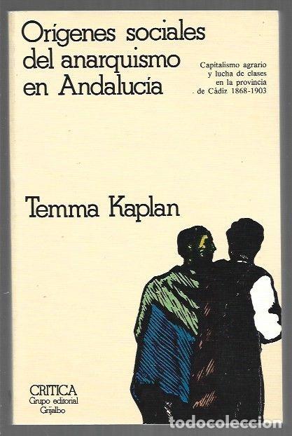B&uuml;cher: ORIGENES SOCIALES DEL ANARQUISMO EN ANDALUCIA - KAPLAN, TEMMA