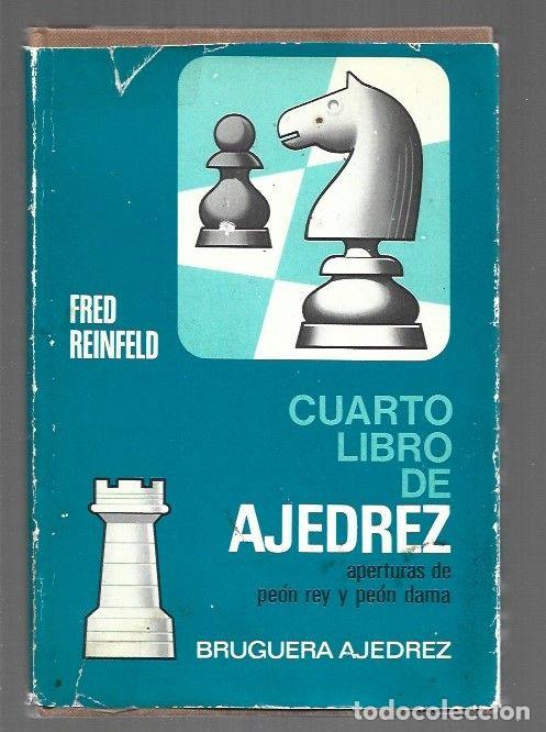 Livres: CUARTO LIBRO DE AJEDREZ. APERTURAS DE PEON REY Y PEON DAMA - REINFELD, FRED