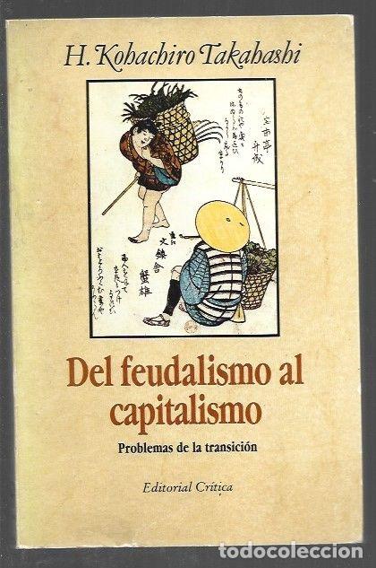 books: DEL FEUDALISMO AL CAPITALISMO. PROBLEMAS DE LA TRANSICION - H. KOHACHIRO TAKAHASHI