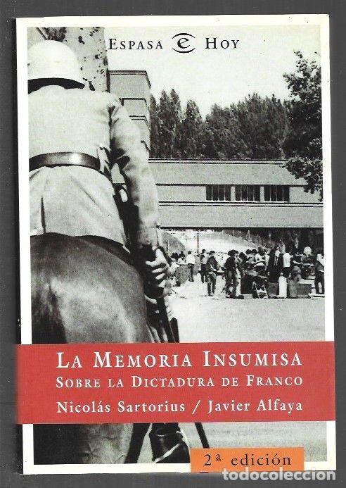 B&uuml;cher: MEMORIA INSUMISA - LA. SOBRE LA DICTADURA DE FRANCO - SARTORIUS, NICOLAS / JAVIER ALFAYA