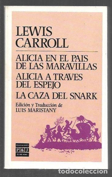 Livres: ALICIA EN EL PAIS DE LAS MARAVILLAS / ALICIA A TRAVES DEL ESPEJO / LA CAZA DEL SNARK - CARROLL, LEWI
