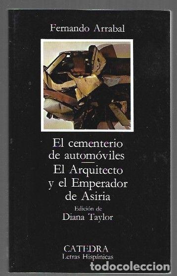 Libri di seconda mano: CEMENTERIO DE AUTOMOVILES - EL / EL ARQUITECTO Y EL EMPERADOR DE ASIRIA - ARRABAL, FERNANDO