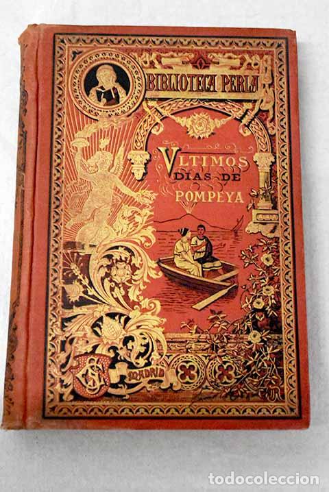 Libros: Los &uacute;ltimos d&iacute;as de Pompeya.- Bulwer Lytton, Edward