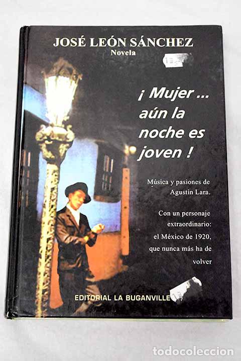 Libros: &iexcl;Mujer-- a&uacute;n la noche es joven!.- S&aacute;nchez, Jos&eacute; Le&oacute;n