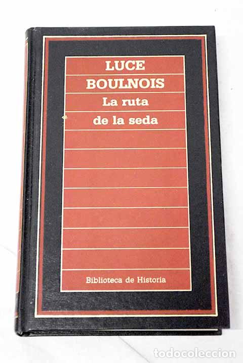 Libros: La ruta de la seda: Boulnois, Luce.- Boulnois, Luce