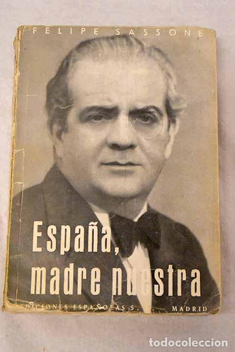 Libros: Espa&ntilde;a, madre nuestra: notas autobiogr&aacute;ficas.- Sassone, Felipe