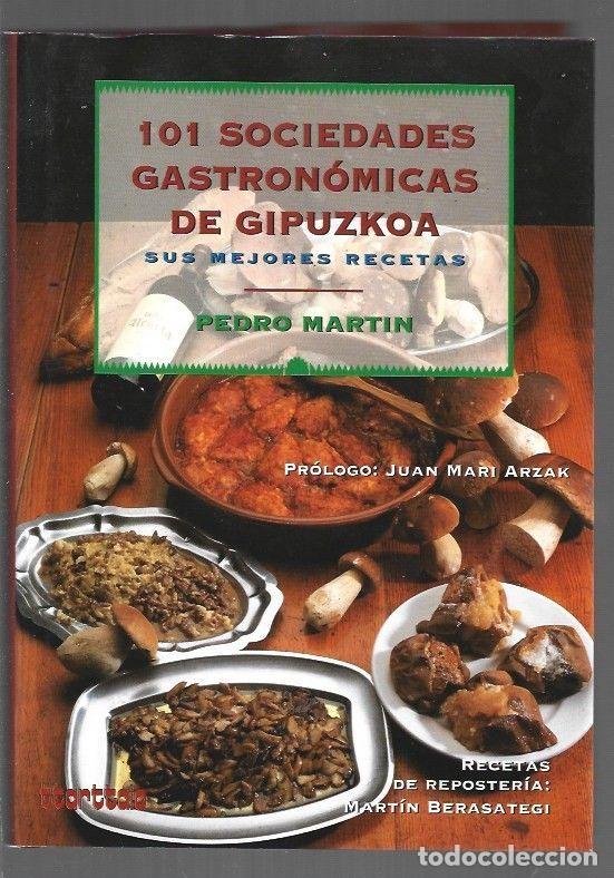 B&uuml;cher: 101 SOCIEDADES GASTRONOMICAS DE GIPUZKOA. SUS MEJORES RECETAS (RECETAS DE REPOSTERIA MARTIN BERASATE