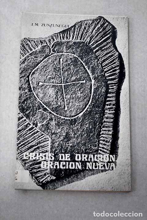 Livres: Crisis de oraci&oacute;n, oraci&oacute;n nueva.- Zunzunegui, Jos&eacute; Mar&iacute;a