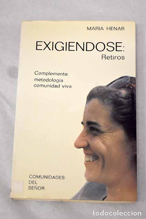 Livres: Exigi&eacute;ndose: retiros. Complemento: metodolog&iacute;a comunidad viva.- Henar, Mar&iacute;a