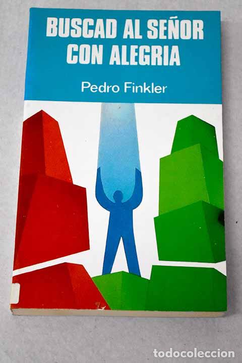 Libros: Buscad al se&ntilde;or con alegr&iacute;a.- Finkler, Pedro