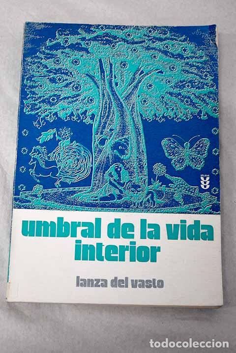 Libri di seconda mano: Umbral de la vida interior.- Lanza del Vasto, Joseph Jean