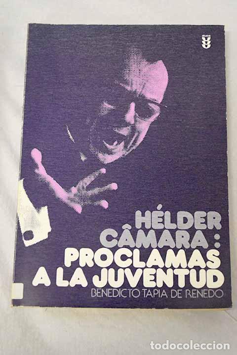 Libri di seconda mano: H&eacute;lder Camara: proclamas a la juventud.- Tapia de Renedo, Benedicto