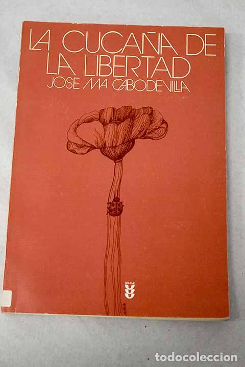 Libri di seconda mano: La cuca&ntilde;a de la libertad.- Cabodevilla, Jos&eacute; Mar&iacute;a