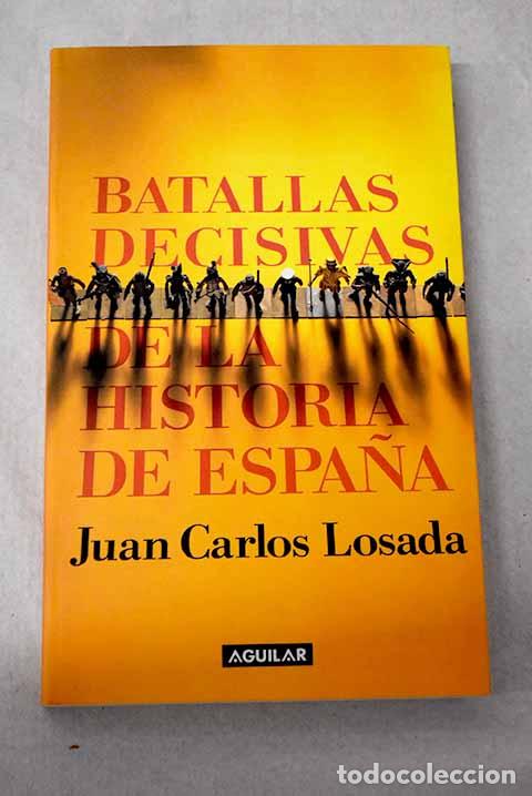 Livros em segunda m&atilde;o: Batallas decisivas de la historia de Espa&ntilde;a.- Losada, Juan Carlos