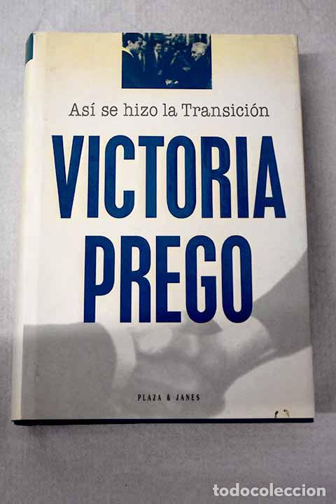 Livros em segunda m&atilde;o: As&iacute; se hizo la transici&oacute;n.- Prego, Victoria