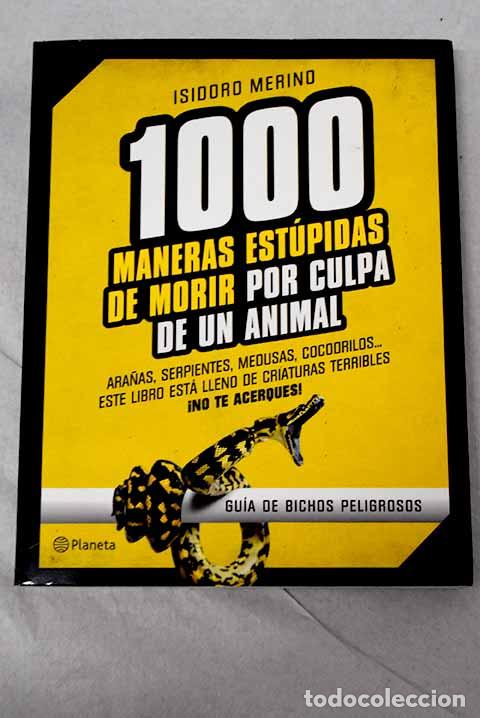 Livros em segunda m&atilde;o: 1000 maneras est&uacute;pidas de morir por culpa de un animal.- Merino, Isidoro