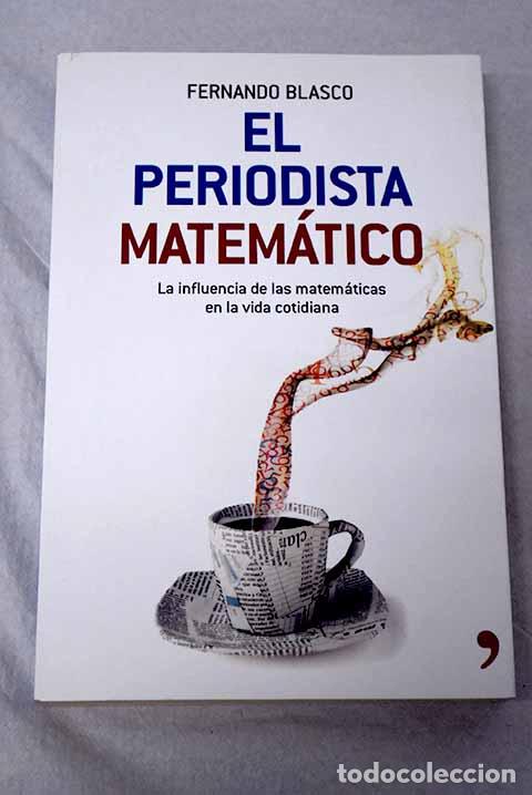 Livros em segunda m&atilde;o: El periodista matem&aacute;tico: la influencia de las matem&aacute;ticas en la vida cotidiana.- Blasco, Fernando