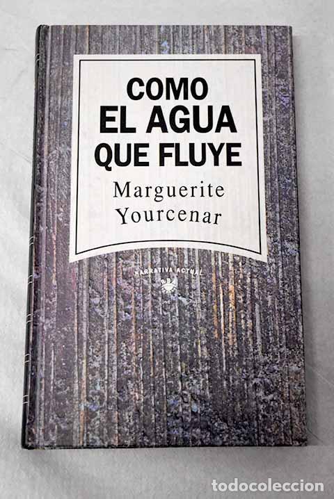 Livros em segunda m&atilde;o: Como el agua que fluye.- Yourcenar, Marguerite