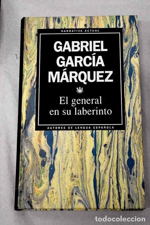 Libros: El general en su laberinto.- Garc&iacute;a M&aacute;rquez, Gabriel