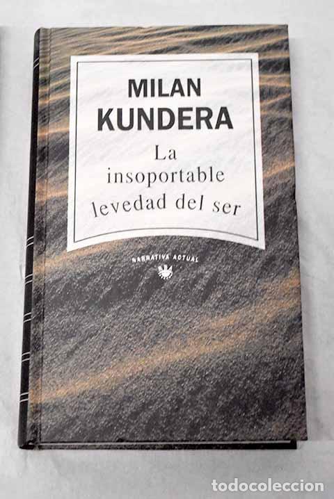 Libros: La insoportable levedad del ser.- Kundera, Milan
