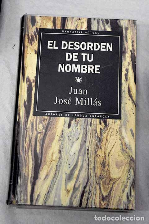 books: El desorden de tu nombre.- Mill&aacute;s, Juan Jos&eacute;