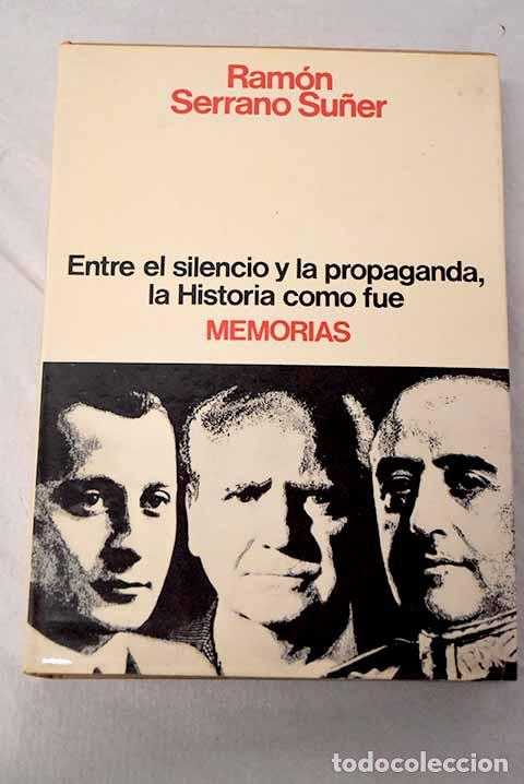books: Memorias: entre el silencio y la propaganda, la historia como fu&eacute;.- Serrano Su&ntilde;er, Ram&oacute;n