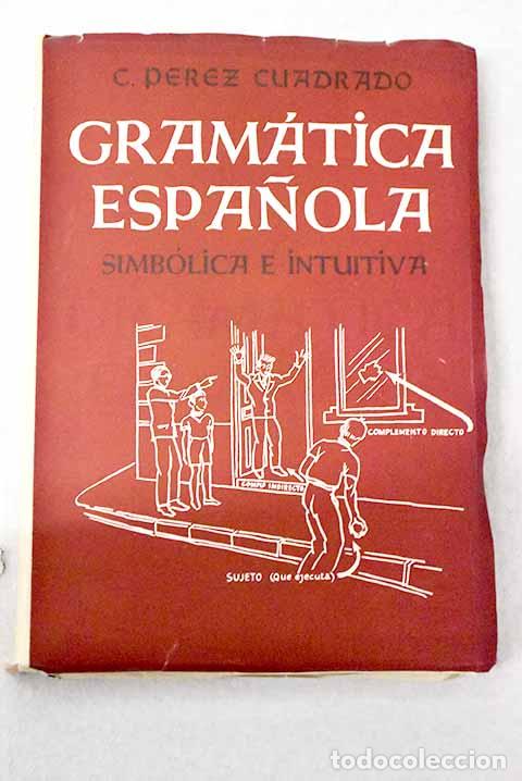 books: Curso superior de gram&aacute;tica espa&ntilde;ola simb&oacute;lica e intuitiva.- P&eacute;rez Cuadrado, Cosme