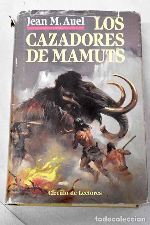 Libros: Los cazadores de mamuts.- Auel, Jean M.