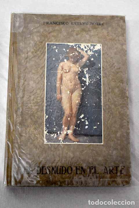 books: El desnudo en el Arte: Dibujo del natural.- Esteve Botey, Francisco