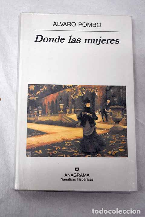 Livros em segunda m&atilde;o: Donde las mujeres: Pombo, &Aacute;lvaro.- Pombo, &Aacute;lvaro