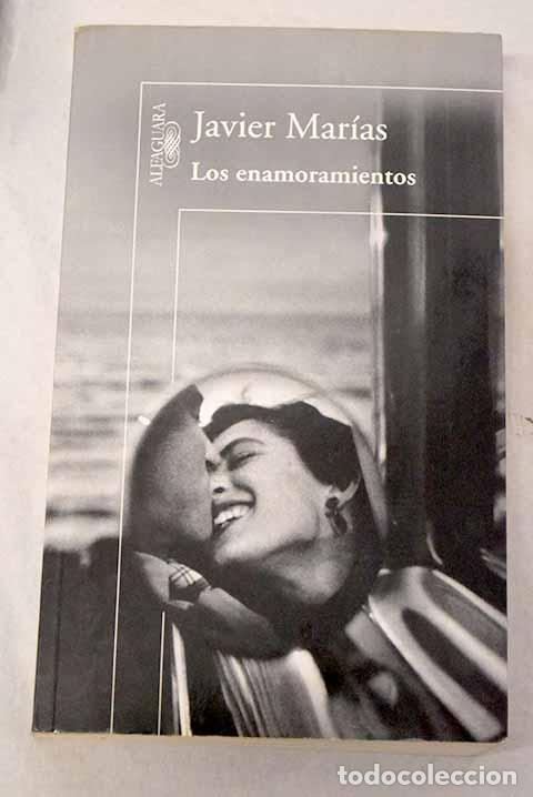 books: Los enamoramientos: Mar&iacute;as, Javier.- Mar&iacute;as, Javier