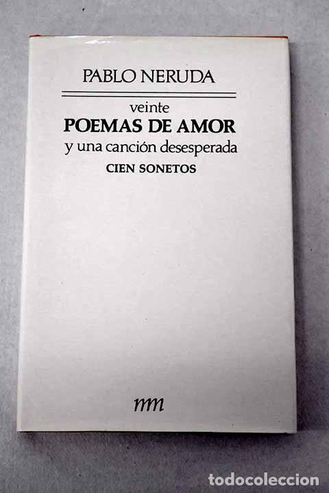 books: Veinte poemas de amor y una canci&oacute;n desesperada: Cien sonetos.- Neruda, Pablo