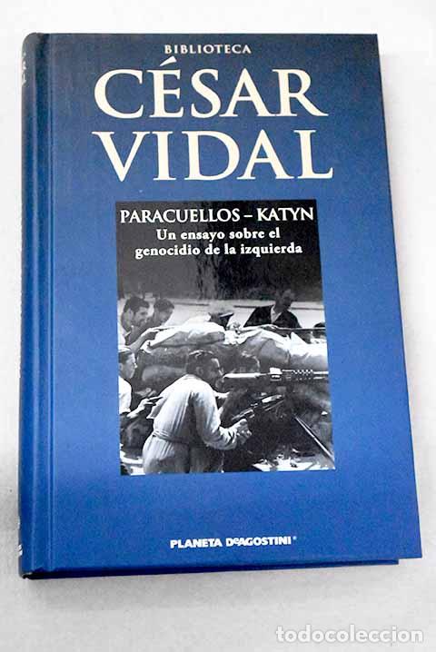 B&uuml;cher: Paracuellos-Katyn: un ensayo sobre el genocidio de la izquierda.- Vidal, C&eacute;sar