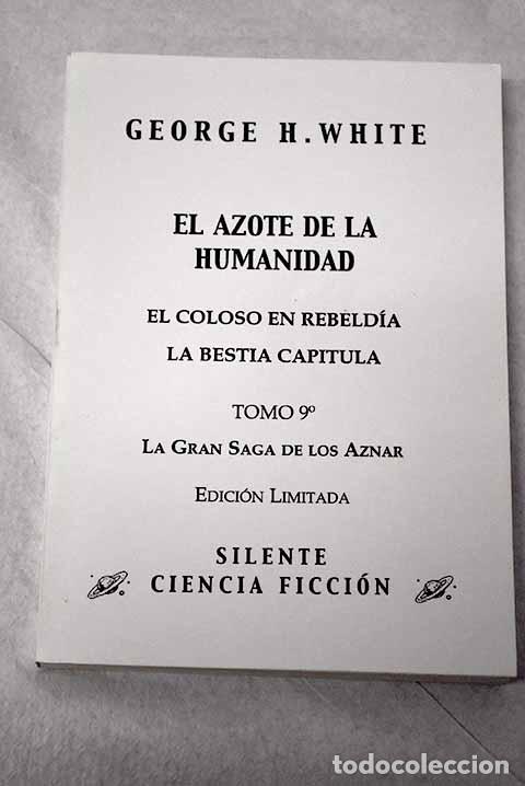 B&uuml;cher: El azote de la humanidad: El coloso en rebeld&iacute;a ; La bestia capitula.- White, George H.