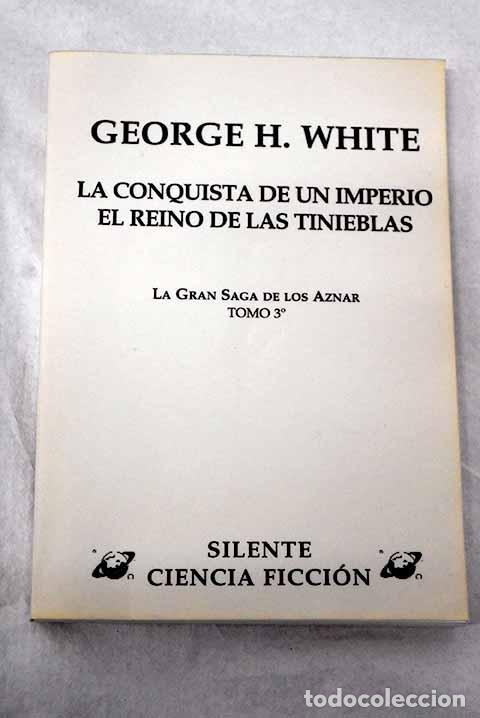 B&uuml;cher: La conquista de un imperio ; El reino de las tinieblas.- White, George H.