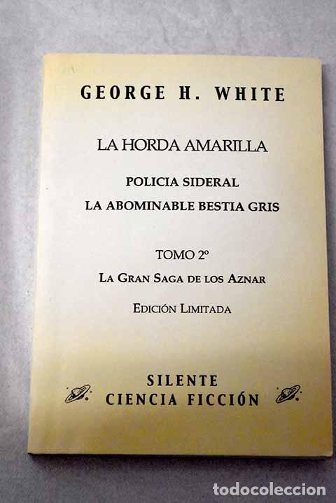 B&uuml;cher: La horda amarilla ; Policia sideral ; La abominable bestia gris.- White, George H.