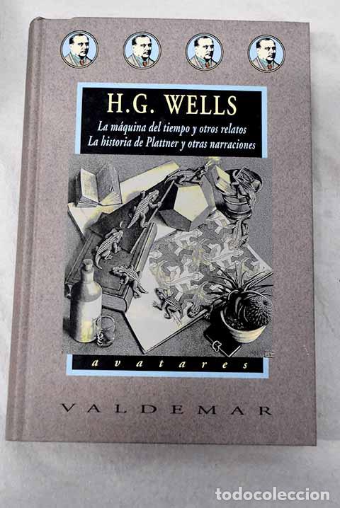 B&uuml;cher: La m&aacute;quina del tiempo y otros relatos ; La historia de Plattner y otras narraciones.- Wells, H. G.