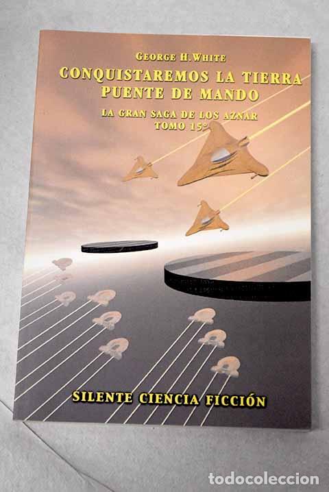 B&uuml;cher: Conquistaremos la tierra ; Puente de mando.- White, George H.