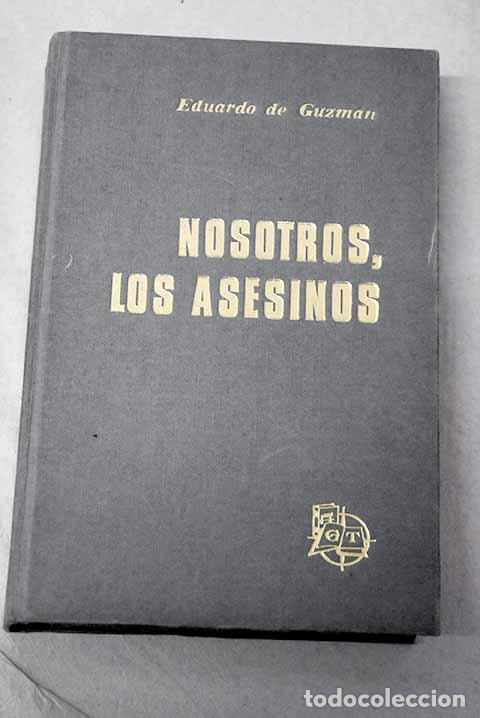 Libri di seconda mano: Nosotros, los asesinos: (memorias de la guerra de Espa&ntilde;a).- Guzm&aacute;n, Eduardo de