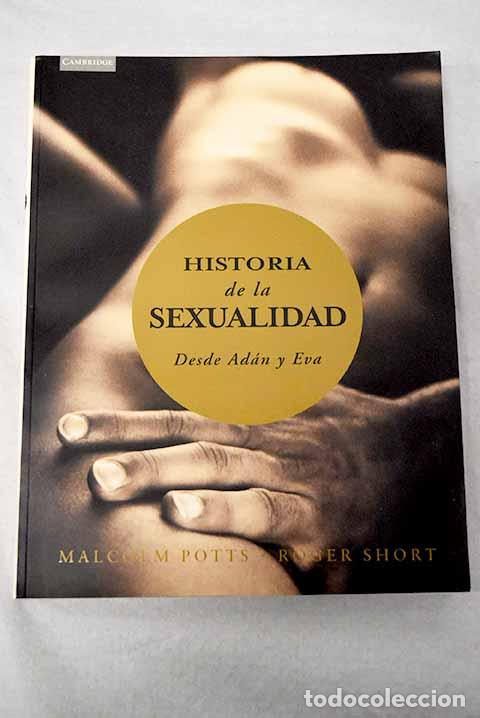 Libros: Historia de la sexualidad: desde Ad&aacute;n y Eva.- Potts, Malcolm