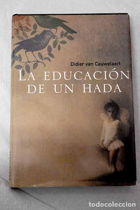 Libros: La educaci&oacute;n de un hada.- Van Cauwelaert, Didier