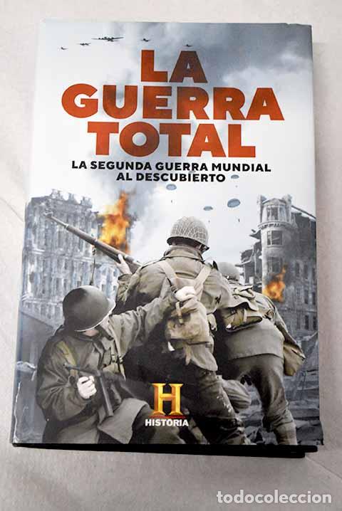 B&uuml;cher: La Guerra Total: La Segunda Guerra Mundial al descubierto