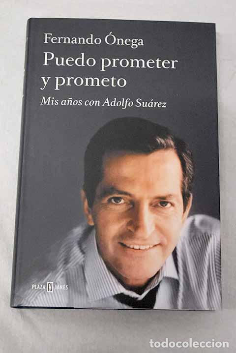 B&uuml;cher: Puedo prometer y prometo: mis a&ntilde;os con Adolfo Su&aacute;rez.- &Oacute;nega, Fernando