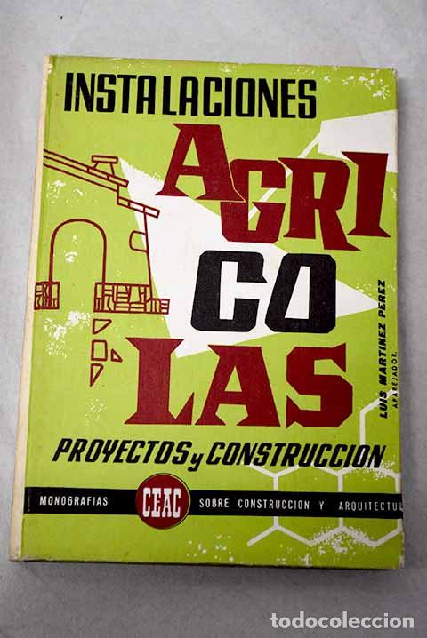 B&uuml;cher: Instalaciones Agr&iacute;colas: (Proyecto y construcci&oacute;n).- Mart&iacute;nez P&eacute;rez, Luis