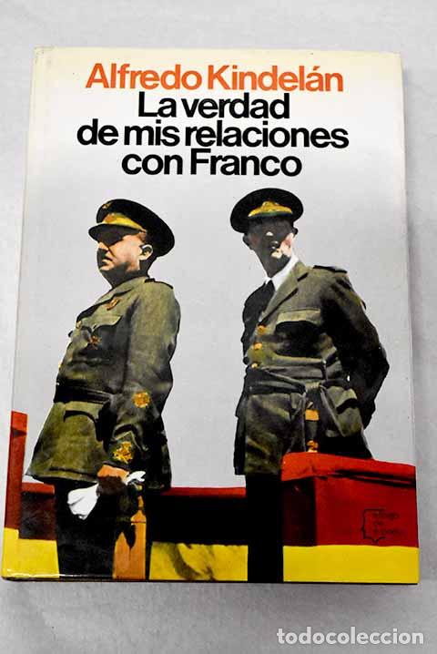 B&uuml;cher: La verdad de mis relaciones con Franco.- Kindel&aacute;n Duany, Alfredo