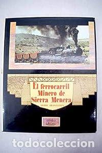 B&uuml;cher: El ferrocarril minero de Sierra Menera - Javier Aranguren Castro