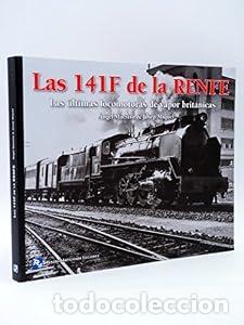 Libros: Las 141F MIKADOS de la Renfe. Las &uacute;ltimas locomotoras de vapor brit&aacute;nicas - ANGEL MAESTRO Josep Miqu