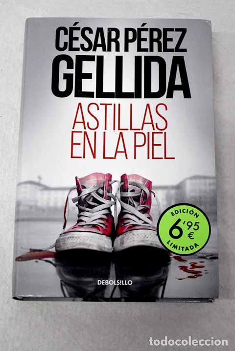 books: Astillas en la piel: P&eacute;rez Gellida, C&eacute;sar.- P&eacute;rez Gellida, C&eacute;sar